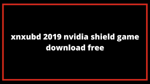 The exceptional opportunity for mobile users who can enjoy watching the videos without discrepancies or difficulties in. Xnxubd 2019 Nvidia Shield Game Download Free Gbapps