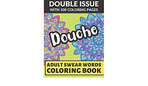 This coloring board may contain swear words, which are not appropriate for children. Amazon Com Douche Adult Swear Coloring Book Double Issue With 100 Coloring Pages Really Vulgar And Really Bad Cuss Words You Can T Repeat 9781687371409 Publishing Funnyreign Books