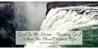 God In The Storm 6 Powerful Ways To Trust God When The Flood Waters Rise