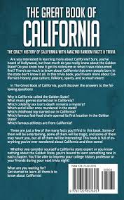 If you paid attention in history class, you might have a shot at a few of these answers. Amazon Com The Great Book Of California The Crazy History Of California With Amazing Random Facts Trivia A Trivia Nerds Guide To The History Of The United States Volume 3 9781722057695 O Neill