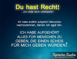 Ich Habe Mich Verandert Du Hast Recht Spruche