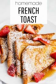 Easy French Toast Recipe Just 15 Minutes I Heart Naptime Recipe Easy Homemade French Toast Homemade French Toast French Toast Recipe