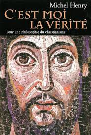 C'est moi la Vérité: Pour une philosophie du christianisme