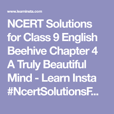 Ncert Solutions For Class 9 English Beehive Chapter 4 A Truly Beautiful Mind Learn Insta Ncertsolutionsforclass9english Beautiful Mind Bee Hive Solutions