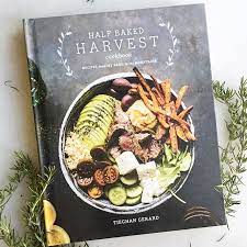 Half Baked Harvest Cookbook Healthy Cook Books Best Cookbooks Half Baked Harvest