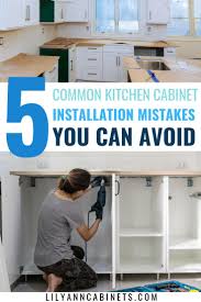 5 Common Kitchen Cabinet Installation Mistakes To Avoid Installing Cabinets Cabinet Installation Diy Assembled Kitchen Cabinets