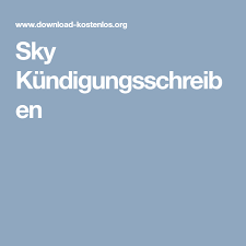 Und dies zu den bestehenden konditionen der aktuellen kosten. Sky Kundigungsschreiben Kundigung Schreiben Kundigung Schreiben