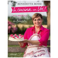 Mondadori Benedetta Rossi In Cucina Con Voi Tutte Le Nuove Ricette Di Fatto In Casa Da Benedetta Eprice