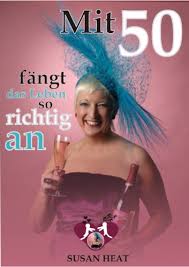 Ja morgen nacht, da ist es soweit! Mit 50 Fangt Das Leben Erst Richtig An 5 Sex 50plus Ist Richtig Gut Ebook Heat Susan Amazon De Kindle Shop