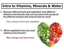 Water soluble vitamins (b and c) are not stored in the body and should therefore be consumed daily. Intro To Vitamins Minerals Water 1 What Is The Main Function Of Vitamins And Minerals To Regulate Body Functions 2 What Foods Are Many Of The Vitamins Ppt Download