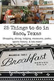 My Favorite 25 Things To Do In Waco Waco Texas Waco Things To Do