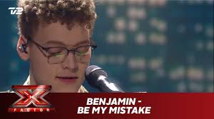 Benjamin synger ’Be My Mistake’