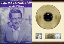 On this date in 1958, the Recording Industry Association of America awards  its first Gold Record to Perry Como, for “Catch A Falling Star.” Como was a  native of Canonsburg, PA in