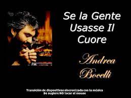 Andrea bocelli a volte il cuore. Bocelli Andrea Se La Gente Usasse Il Cuore Transicion De Diapositivas Sincronizada Con La Musica Se Sugiere No Tocar El Mouse Ppt Descargar