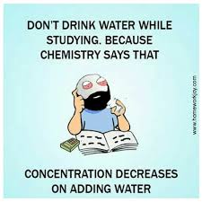 Save water slogans/quotes in hindi/पानी बचाओ पर हिंदी स्लोगन. Don T Drink Water As It Decreases The Concentration Chemistry Meme Funny Science Jokes Latest Funny Jokes Nerdy Jokes