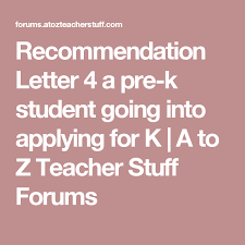 The recommendation letters that i enjoy writing are for students who earned that recommendation (were good students and good contributors to. Recommendation Letter 4 A Pre K Student Going Into Applying For K A To Z Teacher Stuff Forums Letter Of Recommendation How To Apply Lettering