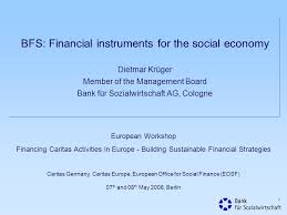 174 likes · 11 were here. Bfs Financial Instruments For The Social Economy Dietmar Kruger Member Of The Management Board Bank Fur Sozialwirtschaft Ag Cologne European Workshop Ppt Video Online Download