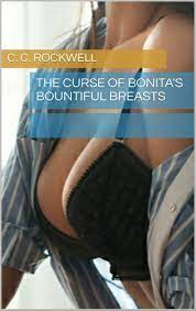 The Curse of Bonita's Bountiful Breasts by C. C. Rockwell | Goodreads