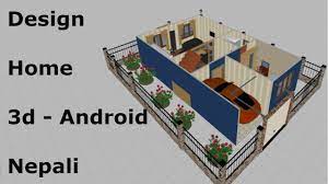 Some people look for beautiful place others make a place beautiful. Design Home 3d Android Nepali Youtube