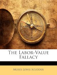 The Labor-Value Fallacy: Scudder, Moses Lewis: 9781141422241: Amazon.com:  Books