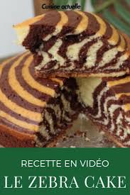 Le Zebra Cake En Video Recette Gateaux Et Desserts Dessert Facile Et Rapide