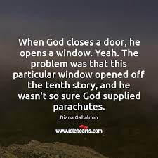 But if it still doesn't open, let it stay closed. When God Closes A Door He Opens A Window Yeah The Problem Idlehearts