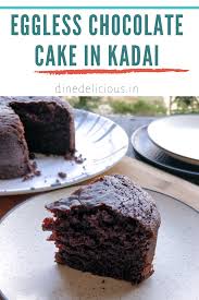 Eggless Chocolate Cake In Kadai Chocolate Cake Recipe Dine Delicious Recipe Tasty Chocolate Cake Dessert Recipes Baking Recipes