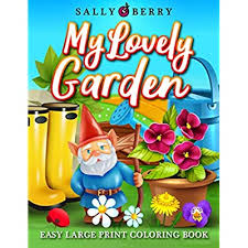 Check spelling or type a new query. Buy Easy Large Print Coloring Book My Lovely Garden Simple Coloring Pages With Flowers Greenhouse Cozy Objects Sweet Home Ambience Perfect For Adults To Get Relaxation And Stress Relief Paperback