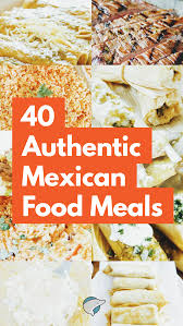 40 Authentic Mexican Food Meals Decor Dolphin Mexican Food Recipes Authentic Mexican Food Recipes Mexican Street Food