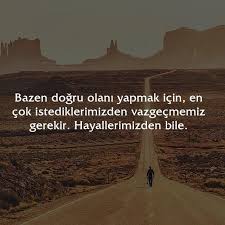 Bazen Dogru Olani Yapmak Icin En Cok Istediklerimizden Vazgecmemiz Gerekir Hayallerimizden Bile Orumcek Adam Guzel Soz Ozlu Sozler Hayaller