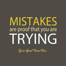 Mistakes Are Proof You Are Trying Inspiration Quotes Https Www Writenameonimage Com Mi Wise Quotes Inspirational Quotes Pictures Motivational Picture Quotes