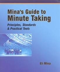 Mina's Guide To Minute Taking: Principles, Standards & Practical Tools Book  By Eli Mina, ('tp')