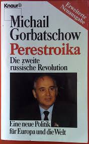 Mikhail gorbachev was the last leader of the soviet communist party. Perestroika Die Zweite Russische Revolution Eine Neue Politik Fur Europa Und Die Welt Knaur Taschenbucher Sachbucher Gorbatschow Michail Amazon De Bucher