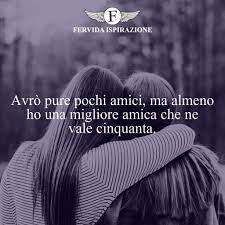 A tutte le età ne possono esistere anche più d'uno e la loro presenza può essere importante in alcuni momenti della nostra esistenza, tanto è che si dice chi trova un amico trova un tesoro. Frasi Per Migliori Amiche Le Piu Belle Da Dedicare Fervida Ispirazione