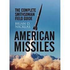 4869shadow 8.791 views5 years ago. American Missiles The Complete Smithsonian Field Guide Nicklas Brian 9781848325173 Amazon Com Books