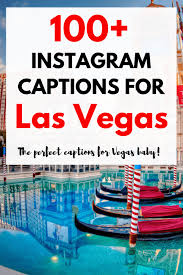 100 Las Vegas Quotes For Inspiring Instagram Captions