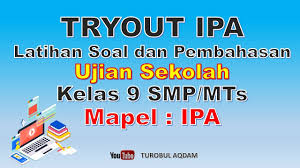 Soal try out ipa kelas 9. Tryout Ipa Kelas 9 Dan Pembahasannya Ujian Sekolah Kelas 9 Smp Mts Tahun 2021 Youtube