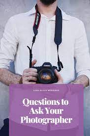 Questions To Ask Your Photographer Photographer Wedding Questions Wedding Advice