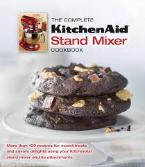 Free kitchenaid stand mixer recipes. The Complete Kitchen Aid Stand Mixer Cookbook Amazon Co Uk Editors Of Publication International 9781450833561 Books