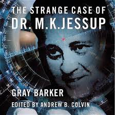 Amazon.com: The Strange Case of Dr. M.K. Jessup (Audible Audio Edition):  Gray Barker, Pete Ferrand, Andrew Colvin, Andrew B. Colvin: Books