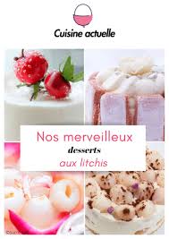 Nos Merveilleux Desserts Aux Litchis Merveilleux Dessert Desserts Recettes Sucrees
