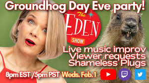 THE EDEN SHOW Ep. 74: #groundhog Day Eve #Party! #pianobar #february2  #songrequest #musicimprov