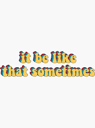 It Be Like That Sometimes Sticker By Mandykamp In 2020 Funny Phone Wallpaper Words Wallpaper Iconic Wallpaper