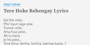 Tere Hoke Rehengay Lyrics By Arijit Singh Kal The Mile Phir Tera fitoor lyrics & song details: tere hoke rehengay lyrics by arijit