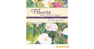 Get notified when flower that never fade is updated. Flowers That Never Fade 50th Anniversary Edition Leroy Brownlow Judy Buswell 9781591776963 Amazon Com Books