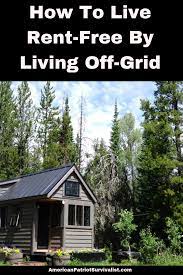How To Live Rent Free By Living Off Grid Off Grid Living Off The Grid Learn Carpentry