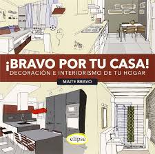 Maybe you would like to learn more about one of these? Bravo Por Tu Casa Decoracion E Interiorismo De Tu Hogar Bravo Maite Amazon De Bucher