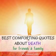 Find exactly what you want to say with this list, and reach out with sympathy. 91 Best Comforting Quotes About Death For Friends Family 2021 Trytutorial