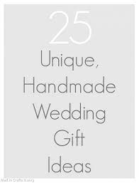 25 Unique Handmade Wedding Gifts Mad In Crafts Handmade Wedding Gifts Homemade Wedding Gifts Diy Wedding Gifts