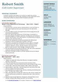 The call center manager will assist in establishing call center objectives, provide representatives with opportunities to expand their knowledge of services, products, and troubleshooting techniques, analyze call center data, and focus on improving performance and processes in an effort to better support customers. Call Center Supervisor Resume Samples Qwikresume
